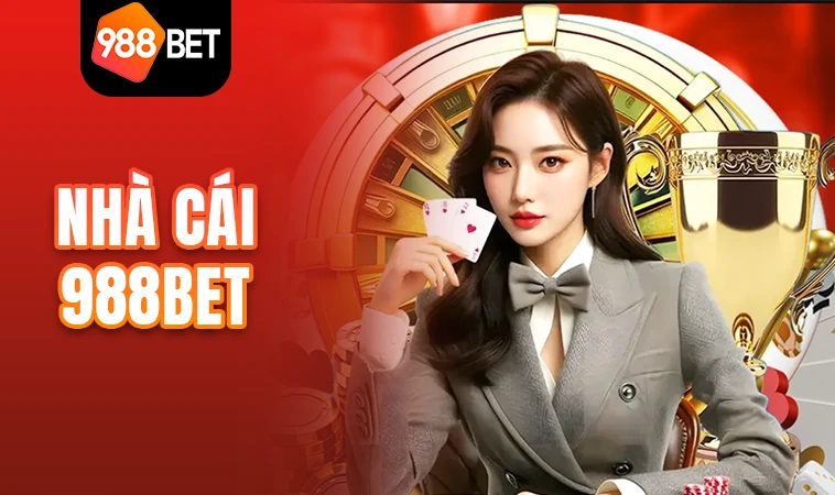 Nhà Cái 988Bet - Địa Chỉ Cá Cược Online Uy Tín Nhất Châu Á 2025